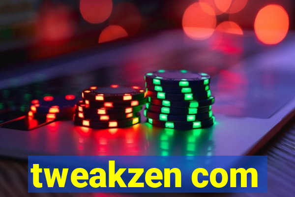 tweakzen com